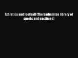 Athletics and football (The badminton library of sports and pastimes) Download