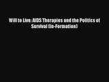 Read Will to Live: AIDS Therapies and the Politics of Survival (In-Formation)# Ebook Free