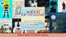 Read  Touch of Healing The Energizing the Body Midn and Spirit With Jin Shin Jyutsu EBooks Online