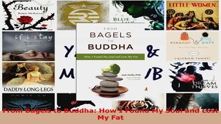 Read  From Bagels to Buddha How I Found My Soul and Lost My Fat PDF Free