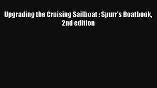 Upgrading the Cruising Sailboat : Spurr's Boatbook 2nd edition PDF