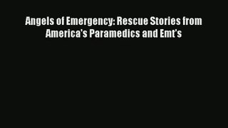 Download Angels of Emergency: Rescue Stories from America's Paramedics and Emt's# PDF Online