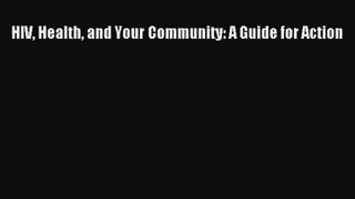 Download HIV Health and Your Community: A Guide for Action# PDF Online
