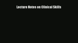 Read Lecture Notes on Clinical Skills# PDF Free