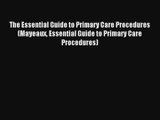 The Essential Guide to Primary Care Procedures (Mayeaux Essential Guide to Primary Care Procedures)