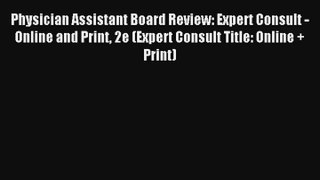 Physician Assistant Board Review: Expert Consult - Online and Print 2e (Expert Consult Title: