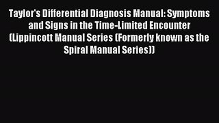 Taylor's Differential Diagnosis Manual: Symptoms and Signs in the Time-Limited Encounter (Lippincott
