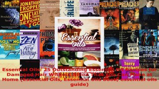Read  Essential Oils 25 Outstanding Essential Oil Recipes for Damaged Hair Without Shine That Ebook Free