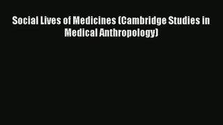 Download Social Lives of Medicines (Cambridge Studies in Medical Anthropology)# PDF Free
