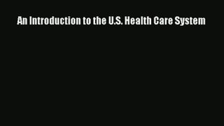 Download An Introduction to the U.S. Health Care System# Ebook Free