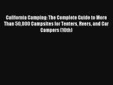 California Camping: The Complete Guide to More Than 50000 Campsites for Tenters Rvers and Car