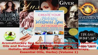 Download  Aromatherapy Spa Coaching Aromatherapy Essential Oils and Natural Mind  Body Therapies EBooks Online