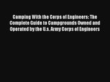 Camping With the Corps of Engineers: The Complete Guide to Campgrounds Owned and Operated by