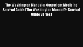 The Washington Manual® Outpatient Medicine Survival Guide (The Washington Manual®  Survival