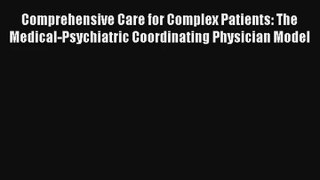 Comprehensive Care for Complex Patients: The Medical-Psychiatric Coordinating Physician Model
