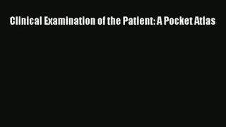 Clinical Examination of the Patient: A Pocket Atlas Read Online