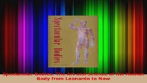 Read  Spectacular Bodies The Art and Science of the Human Body from Leonardo to Now Ebook Free