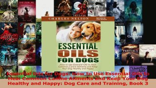 Read  Essential Oils for Dogs How to Use Essential Oils to Heal Common Canine Ailments and Keep Ebook Free