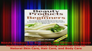 Read  Beauty Products for Beginners 2nd Edition The Secret Homemade Recipe Guide Using EBooks Online