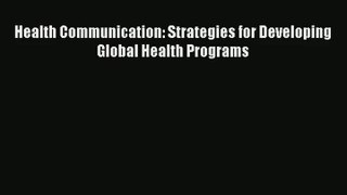Download Health Communication: Strategies for Developing Global Health Programs# PDF Online