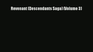 Revenant (Descendants Saga) (Volume 3) [Read] Full Ebook