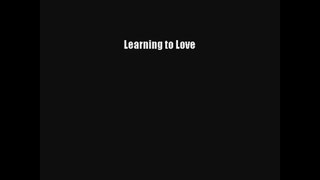 Learning to Love [PDF] Full Ebook