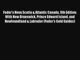 Fodor's Nova Scotia & Atlantic Canada 9th Edition: With New Brunswick Prince Edward Island