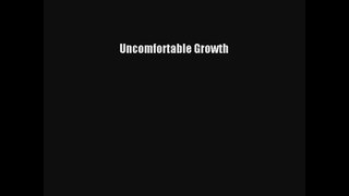 Uncomfortable Growth [Download] Online