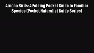 African Birds: A Folding Pocket Guide to Familiar Species (Pocket Naturalist Guide Series)