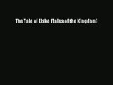 The Tale of Elske (Tales of the Kingdom) [PDF] Full Ebook