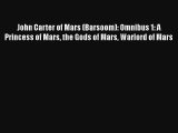 John Carter of Mars (Barsoom): Omnibus 1: A Princess of Mars the Gods of Mars Warlord of Mars