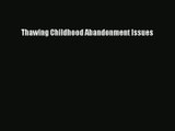 Thawing Childhood Abandonment Issues [Download] Full Ebook