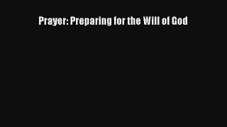 Prayer: Preparing for the Will of God [PDF] Full Ebook