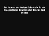 Zen Patterns and Designs: Coloring for Artists (Creative Stress Relieving Adult Coloring Book