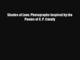 [PDF Download] Shades of Love: Photographs Inspired by the Poems of C. P. Cavafy [Read] Full