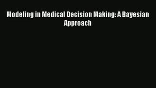 [PDF Download] Modeling in Medical Decision Making: A Bayesian Approach [PDF] Online