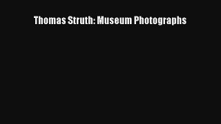 [PDF Download] Thomas Struth: Museum Photographs [Read] Online