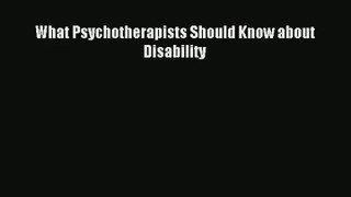 Read What Psychotherapists Should Know about Disability# Ebook Online