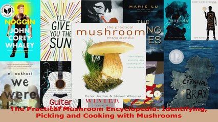 Download Video: Read  The Practical Mushroom Encyclopedia Identifying Picking and Cooking with Mushrooms PDF Online