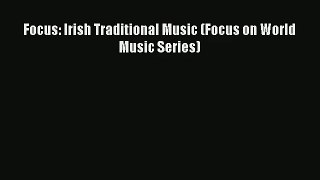 Read Focus: Irish Traditional Music (Focus on World Music Series)# Ebook Free