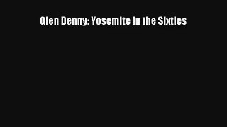 Glen Denny: Yosemite in the Sixties Read Online