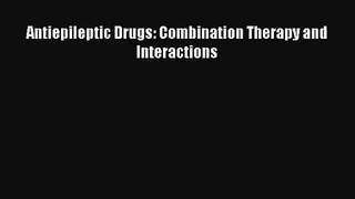 [PDF Download] Antiepileptic Drugs: Combination Therapy and Interactions [Download] Full Ebook