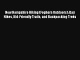 New Hampshire Hiking (Foghorn Outdoors): Day Hikes Kid-Friendly Trails and Backpacking Treks