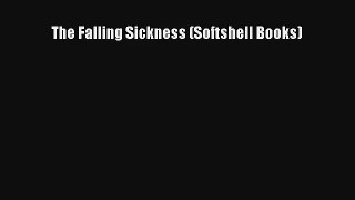 [PDF Download] The Falling Sickness (Softshell Books) [PDF] Online