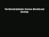 [PDF Download] The Obesity Epidemic: Science Morality and Ideology# [Read] Full Ebook