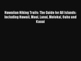 Hawaiian Hiking Trails: The Guide for All Islands: Including Hawaii Maui Lanai Molokai Oahu