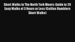 Short Walks in The North York Moors: Guide to 20 Easy Walks of 3 Hours or Less (Collins Ramblers