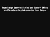 Front Range Descents: Spring and Summer Skiing and Snowboarding In Colorado's Front Range Read