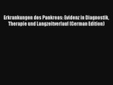 Erkrankungen des Pankreas: Evidenz in Diagnostik Therapie und Langzeitverlauf (German Edition)