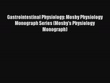 Gastrointestinal Physiology: Mosby Physiology Monograph Series (Mosby's Physiology Monograph)
